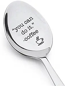 You Can Do it - Coffee Spoon - Caffeine Lover - Morning Spoon - Breakfast – engraved Spoon - Foodie - Co Worker Gift - Graduation Gift - Inspirational Gifts - dad gift - Encouragement Gift - self conf